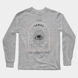 Live The Life You Love Long Sleeve T-Shirt